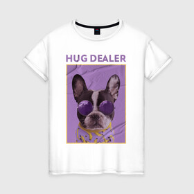 Женская футболка хлопок с принтом Hug Dealer.Дилер объятий , 100% хлопок | прямой крой, круглый вырез горловины, длина до линии бедер, слегка спущенное плечо | dealer | hug | hug dealer | дилер | дилер объятий | собака | французский бульдог