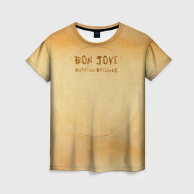 Женская футболка 3D с принтом Burning Bridges - Bon Jovi , 100% полиэфир ( синтетическое хлопкоподобное полотно) | прямой крой, круглый вырез горловины, длина до линии бедер | bon jovi | john | альбом | арена | бон | бон джови | глэм | группа | джови | джон | метал | музыка | надпись | песни | поп | попрок | рок | рокер | смайл | солист | софт | стена | хард | хеви | хевиметал