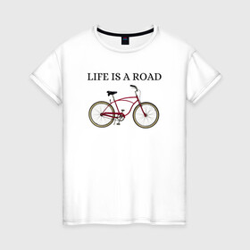 Женская футболка хлопок с принтом Велосипед , 100% хлопок | прямой крой, круглый вырез горловины, длина до линии бедер, слегка спущенное плечо | bike | life | road | велосипед | дорога | жизнь