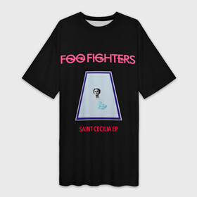 Платье-футболка 3D с принтом Saint Cecilia  Foo Fighters ,  |  | ff | foo fighters | альтернативный | группа | дэйв грол | крис шифлетт | метал | музыка | надпись | нэйт мендел | постгранж | пэт смир | рок | тейлор хокинс | фу файтерс | фф | хард | хардрок