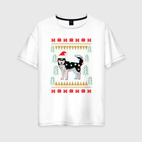 Женская футболка хлопок Oversize с принтом Рождественский свитер Хаски , 100% хлопок | свободный крой, круглый ворот, спущенный рукав, длина до линии бедер
 | christmas | ugly sweater | вечеринка | новогодние праздники | новый год | рождественский свитер | рождество | сибирский хаски | собака | собачка | уродливый свитер | хаски