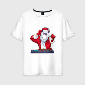 Женская футболка хлопок Oversize с принтом Диджей Санта , 100% хлопок | свободный крой, круглый ворот, спущенный рукав, длина до линии бедер
 | арт | диджей | иллюстрация | музыка | музыкант | санта