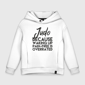 Детское худи Oversize хлопок с принтом Only Judo , френч-терри — 70% хлопок, 30% полиэстер. Мягкий теплый начес внутри —100% хлопок | боковые карманы, эластичные манжеты и нижняя кромка, капюшон на магнитной кнопке | Тематика изображения на принте: fighter | japan | judo | mma | sport | ufc | warrior | боец | бой | воин | дзюдо | дзюдоист | единоборства | карате | поединок | спорт | спортсмен | чемпион | япония