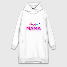 Платье-худи хлопок с принтом Love  Mama ,  |  | love mom | mama | mother bearthday | mother day | valentines day | день матери | день рождения мамы | для мамы | лучшей маме | любимой мамочке | люблю маму | мамочке | подарок маме | самая лучшая мама