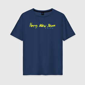 Женская футболка хлопок Oversize с принтом Happy new year 2022 , 100% хлопок | свободный крой, круглый ворот, спущенный рукав, длина до линии бедер
 | буквы | надпись | потертости | праздник | цифры