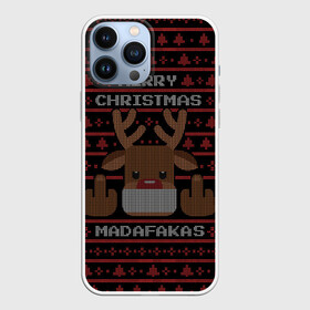 Чехол для iPhone 13 Pro Max с принтом MERRY CHRISTMAS MADAFAKAS ,  |  | 2022 | christmas | cold | deer | madafakas | merry | new | snow | winter | year | буря | вязаный | год | елка | елки | ель | зима | лес | метель | мороз | новый | олени | олень | оленями | рождество | с | свитер | снег | снежинка | сн