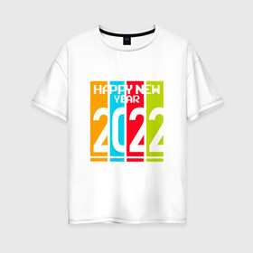 Женская футболка хлопок Oversize с принтом 2022 Happy New year новый год , 100% хлопок | свободный крой, круглый ворот, спущенный рукав, длина до линии бедер
 | new year | tiger | год тигра | новый год | праздник | с новым годом | тигр