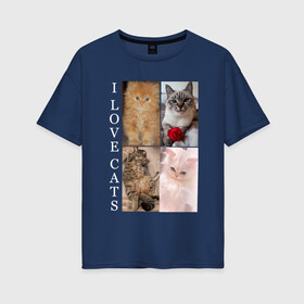 Женская футболка хлопок Oversize с принтом I LOVE CATS Я ЛЮБЛЮ КОШЕК , 100% хлопок | свободный крой, круглый ворот, спущенный рукав, длина до линии бедер
 | animal | cat | love | meow | домашние | животные | звери | киса | коты | котэ | кошки | любовь | мяу | пушистый