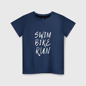 Детская футболка хлопок с принтом SWIM BIKE RUN , 100% хлопок | круглый вырез горловины, полуприлегающий силуэт, длина до линии бедер | bike | run | running | swim | бег | велоспорт | выносливость | плавание | триатлон | цикличные
