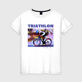 Женская футболка хлопок с принтом Триспорт , 100% хлопок | прямой крой, круглый вырез горловины, длина до линии бедер, слегка спущенное плечо | bike | run | swim | triathlon | triatlon | бег | велогонщик | велоспорт | выносливость | картина | краска | плавание | триатлон
