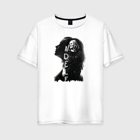 Женская футболка хлопок Oversize с принтом профиль Adele , 100% хлопок | свободный крой, круглый ворот, спущенный рукав, длина до линии бедер
 | Тематика изображения на принте: девушка | имя | надпись | певица | профиль