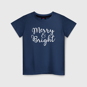 Детская футболка хлопок с принтом Merry and Bright Christmas Party , 100% хлопок | круглый вырез горловины, полуприлегающий силуэт, длина до линии бедер | bright | christmas | merry | merry and bright | новый год | рождество