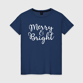 Женская футболка хлопок с принтом Merry and Bright Christmas Party , 100% хлопок | прямой крой, круглый вырез горловины, длина до линии бедер, слегка спущенное плечо | bright | christmas | merry | merry and bright | новый год | рождество