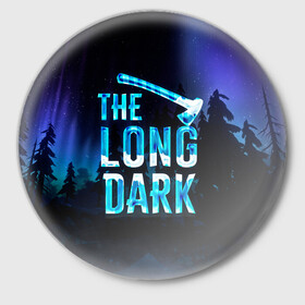 Значок с принтом The Long Dark Logo ,  металл | круглая форма, металлическая застежка в виде булавки | alaska | long dark | the long dark | аляска | выживание | длинная тьма | долгая тьма | игра long dark