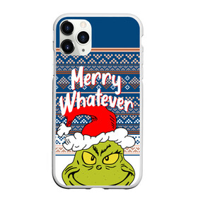 Чехол для iPhone 11 Pro матовый с принтом MERRY WHATEVER | GRINCH , Силикон |  | 2020 | 2021 | 2022 | christmas | grinch | merry | santa | whatever | гринч | дед мороз | леденец | нг | новогодний | новый год | олени | рождество | санта клаус | свитер | узоры