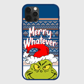 Чехол для iPhone 12 Pro Max с принтом MERRY WHATEVER | GRINCH , Силикон |  | 2020 | 2021 | 2022 | christmas | grinch | merry | santa | whatever | гринч | дед мороз | леденец | нг | новогодний | новый год | олени | рождество | санта клаус | свитер | узоры