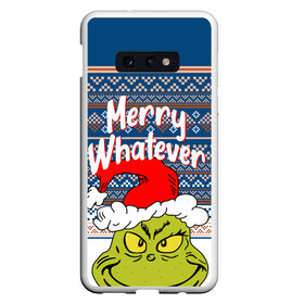 Чехол для Samsung S10E с принтом MERRY WHATEVER | GRINCH , Силикон | Область печати: задняя сторона чехла, без боковых панелей | 2020 | 2021 | 2022 | christmas | grinch | merry | santa | whatever | гринч | дед мороз | леденец | нг | новогодний | новый год | олени | рождество | санта клаус | свитер | узоры