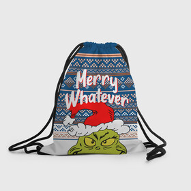 Рюкзак-мешок 3D с принтом MERRY WHATEVER | GRINCH , 100% полиэстер | плотность ткани — 200 г/м2, размер — 35 х 45 см; лямки — толстые шнурки, застежка на шнуровке, без карманов и подкладки | Тематика изображения на принте: 2020 | 2021 | 2022 | christmas | grinch | merry | santa | whatever | гринч | дед мороз | леденец | нг | новогодний | новый год | олени | рождество | санта клаус | свитер | узоры