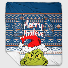 Плед с рукавами с принтом MERRY WHATEVER | GRINCH , 100% полиэстер | Закругленные углы, все края обработаны. Ткань не мнется и не растягивается. Размер 170*145 | 2020 | 2021 | 2022 | christmas | grinch | merry | santa | whatever | гринч | дед мороз | леденец | нг | новогодний | новый год | олени | рождество | санта клаус | свитер | узоры