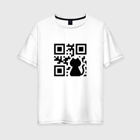 Женская футболка хлопок Oversize с принтом CAT QR CODE , 100% хлопок | свободный крой, круглый ворот, спущенный рукав, длина до линии бедер
 | cat | cats | meow | qr code | qr код | qrcode | qrкод | quick response code | кот | котик | котики | коты | кошка | кошки | куар | куар код | кью ар код | матричных штриховых кодов | мяу | штриховых кодов