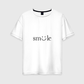 Женская футболка хлопок Oversize с принтом Смайлик (улыбка) , 100% хлопок | свободный крой, круглый ворот, спущенный рукав, длина до линии бедер
 | девушке | подарок | смайлик | смех | улыбка