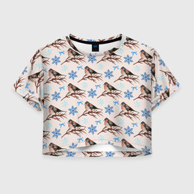 Женская футболка Crop-top 3D с принтом Снегири зима , 100% полиэстер | круглая горловина, длина футболки до линии талии, рукава с отворотами | зима | зимняя птица | новый год | ноговодняя | птица | птичка | снегирь | холод