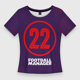 Женская футболка 3D Slim с принтом FOOTBALL MANAGER 2022  Потертости ,  |  | 2022 | fifa | football | manager | sport | арсенал | барселона | гранж | игра | интер | ливерпуль | мадрид | манчестер | менеджер | реал | спорт | спортивная | фифа | футбол | футбольная
