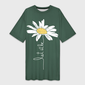 Платье-футболка 3D с принтом let it be  будь как будет ,  |  | Тематика изображения на принте: chamomile | flower | let it be | white petals | wildflower | белые лепестки | будь как будет | полевой цветок | ромашка | цветок