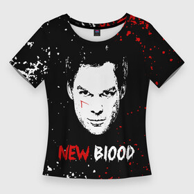 Женская футболка 3D Slim с принтом Декстер Новая Кровь  Dexter New Blood ,  |  | dexter | dexter morgan | dexter new blood | декстер | декстер морган | декстер новая кровь