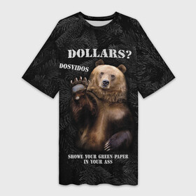 Платье-футболка 3D с принтом Доллары досвидос ,  |  | brown bear | response to sanctions | shove your green paper | symbol of russia | бурый медведь | доллары | досвидос | ответ на санкции | санкции | свою зелёную бумагу | символ россии