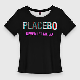 Женская футболка 3D Slim с принтом Placebo  Never Let Me Go ,  |  | alsdal | battle | bill | brian | duo | for | gavrilovich | go | la | let | like | lloyd | loud | love | matt | me | meds | molko | never | nick | placebo | stefan | sun | the | анжела | билл | брайан | гаврилович | лан | ллойд | молко | мэтт | ник