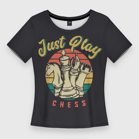 Женская футболка 3D Slim с принтом Just Play (Шахматы) ,  |  | 64 клетки | chess | владимир крамник | гари каспаров | гроссмейстер | игра | король | ладья | математика | михаил ботвинник | мозг | мысль | пешка | разум | ферзь | чёрно белые | шах и мат | шахматист