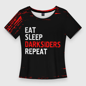Женская футболка 3D Slim с принтом Eat Sleep Darksiders Repeat  Краска ,  |  | darksiders | eat sleep darksiders repeat | logo | paint | брызги | дарксайдс | игра | игры | краска | лого | логотип | символ