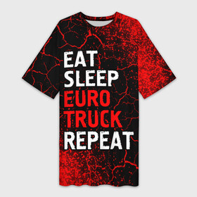 Платье-футболка 3D с принтом Eat Sleep Euro Truck Repeat  Спрей ,  |  | eat sleep euro truck repeat | euro | logo | simulator | truck | евро | игра | игры | краска | лого | логотип | символ | симулятор | спрей | трак