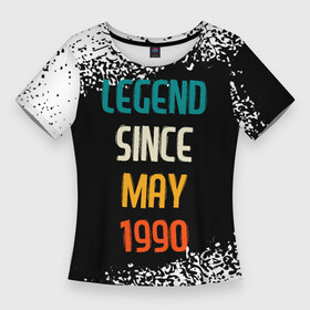 Женская футболка 3D Slim с принтом Legend Since May 1990 ,  |  | 1990 | legend | made in | may | since | ussr | бабушке | брату | год | дедушке | день | жене | краска | мае | май | маме | мужу | папе | рожден | рождения | сделано | сестре | спрей | ссср | юбилей