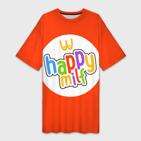 Платье-футболка 3D с принтом HAPPY MILF ,  |  | восемнадцатилетие | макдональдс | немножечко за 20 | подарок девушке | подарок на день рождения | подарок подруге | старость | счастливая милфа | хэппи милл