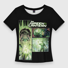 Женская футболка 3D Slim с принтом Свет Зелёного фонаря ,  |  | dc | dc comics | green lantern | hal jordan | john stewart | justice league | lantern corps | джессика круз | джон стюарт | диси | зеленый фонарь | комиксы | лига справедливости
