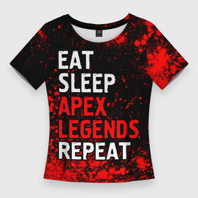 Женская футболка 3D Slim с принтом Eat Sleep Apex Legends Repeat + Краска ,  |  | apex | eat sleep apex legends repeat | legends | logo | апекс | игра | игры | краска | краски | легент | лого | логотип | символ