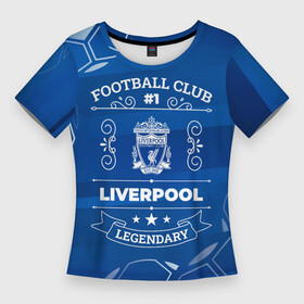 Женская футболка 3D Slim с принтом Liverpool FC 1 ,  |  | club | football | liverpool | logo | paint | брызги | клуб | краска | ливерпуль | лого | мяч | символ | спорт | футбол | футболист | футболисты | футбольный