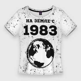 Женская футболка 3D Slim с принтом На Земле с 1983 Краска ,  |  | 1983 | made in | ussr | бабушке | брату | год | гранж | дедушке | день | жене | маме | мужу | на земле | на земле с | папе | рожден | рождения | сделано | сестре | ссср | юбилей