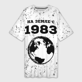 Платье-футболка 3D с принтом На Земле с 1983 Краска ,  |  | 1983 | made in | ussr | бабушке | брату | год | гранж | дедушке | день | жене | маме | мужу | на земле | на земле с | папе | рожден | рождения | сделано | сестре | ссср | юбилей