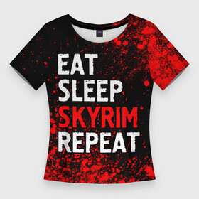 Женская футболка 3D Slim с принтом Eat Sleep Skyrim Repeat  Краска ,  |  | eat sleep skyrim repeat | elder | logo | scrolls | skyrim | the | игра | игры | краска | краски | лого | логотип | символ | скайрим