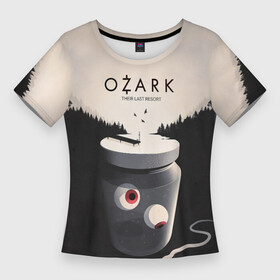Женская футболка 3D Slim с принтом Ozark  Their Last Resort ,  |  | byrde | crime | netflix | ozark | serial | бёрд | криминал | криминальная драма | нетфликс | озарк | сериал | триллер