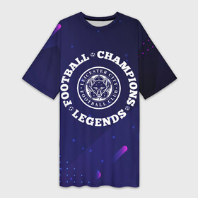 Платье-футболка 3D с принтом Leicester City Легенды  Чемпионы ,  |  | city | club | football | leicester | leicester city | logo | paint | брызги | клуб | краска | лестер | лого | мяч | символ | спорт | футбол | футболист | футболисты | футбольный
