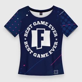 Женская футболка 3D Slim с принтом Символ Fortnite и надпись Best Game Ever ,  |  | best game | fortnite | logo | paint | брызги | игра | игры | краска | лого | логотип | символ | фортнайт