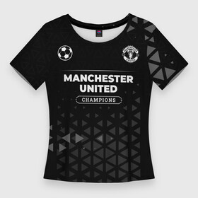 Женская футболка 3D Slim с принтом Manchester United Champions Uniform ,  |  | club | football | logo | manchester | manchester united | paint | united | брызги | клуб | краска | лого | манчестер | мяч | символ | спорт | форма | футбол | футболист | футболисты | футбольный | юнайтед