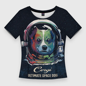 Женская футболка 3D Slim с принтом Корги Космонавт  Corgi Space Dog ,  |  | corgi art | cute | helmet | space suit | ultimate | wales | welsh corgi | астронавт | в космосе | в скафандре | в шлеме | кардиган | корги арт | космическая собака | космический корги | милота | прикол | рисунок корги | скафандр