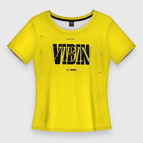 Женская футболка 3D Slim с принтом FORTNITE VIBIN ,  |  | fortnite | vibin | вайбин | вибин | глава 3 | лето | новая глава | сезон 3 | фортнайт