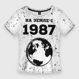 Женская футболка 3D Slim с принтом На Земле с 1987 Краска ,  |  | 1987 | made in | ussr | бабушке | брату | год | гранж | дедушке | день | жене | маме | мужу | на земле | на земле с | папе | рожден | рождения | сделано | сестре | ссср | юбилей