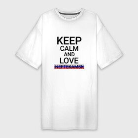 Платье-футболка хлопок с принтом Keep calm Neftekamsk (Нефтекамск) ,  |  | ba | bas | neftekamsk |  башкортостан | город | нефтекамск | россия